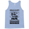 Never Underestimate A Papa With An Engineer Degree Tank Top
