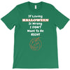 loving halloween is right T-Shirt