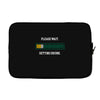 please wait. getting drunk. Laptop sleeve