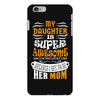 My Daughter Is Super Awesome Her Mom iPhone 6 Plus/6s Plus Case