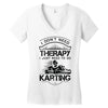 I Don't Need Therapy Just to Do Karting Women's V-Neck T-Shirt