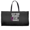 keep your rosaries off my ovaries Weekender Totes