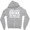 i don't always drink Zipper Hoodie
