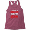 please drag across the finish line Racerback Tank