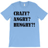 crazy angry hungry T-Shirt