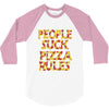 people suck pizza rules 3/4 Sleeve Shirt
