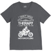I Don't Need Therapy Just to Go Motorcycling V-Neck Tee