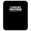 i love my girlfriend funny Mousepad