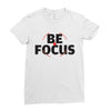Be Focus Ladies Fitted T-Shirt
