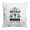 I Am One Blessed Momma Throw Pillow