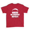 where we droppin' boys Youth Tee