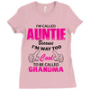 I&rsquo;m Called Auntie Because I&rsquo;m Way Too Cool To Be Called Grandma Ladies Fitted T-Shirt