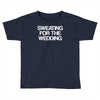 sweating for the wedding Toddler T-shirt
