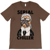 serial chiller T-Shirt