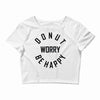 donut worry be happy Crop Top