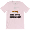 what would macgyver do tshirt funny 80s tv show tee dean richard ander T-Shirt