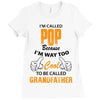 I'm Called Pop Because I'm Way Too Cool To Be Called Grandfather Ladies Fitted T-Shirt