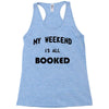 my weekend is all booked (2) Racerback Tank