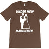 under new management funny T-Shirt