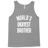 world`s okayest brother Tank Top