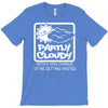 partly cloudy 100% getting wasted gift drugs drinking pissed bong fuun T-Shirt