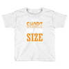 I Am Not Short I Am Fun Size Toddler T-shirt