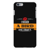 I Kissed A Bird And I Liked It iPhone 6/6s Plus Case
