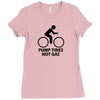 pump tires not gas earth friendly green living cool nerd geek shirt t Ladies Fitted T-Shirt
