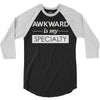 awkward is my specialty 3/4 Sleeve Shirt