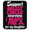 I Wear Pink For My Daughter Mousepad