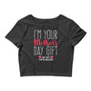 I'm Your Mother's Day Gift Dad Says You're Welcome Crop Top