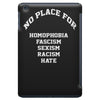 no place for homophobia sexism racism hate iPad Mini