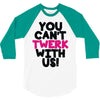 twerk 3/4 Sleeve Shirt