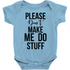 please don't make me do stuff Baby Bodysuit