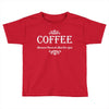 coffee Toddler T-shirt