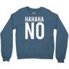 hahaha no Crewneck Sweatshirt