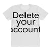 delete your account All Over Women's T-shirt