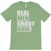 real men shoot raw T-Shirt