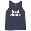 bad dude Tank Top
