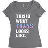 This is What Trans Looks Like Women's Triblend Scoop T-shirt