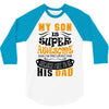 Son Is Super and I Am The Lucky One Because I Get To Be His Dad 3/4 Sleeve Shirt