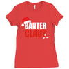 banter claus funny Ladies Fitted T-Shirt