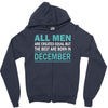 all men are created equal but the best are born in december Zipper Hoodie