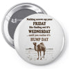 realize it's hump day Pin-back button