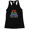 This Is My Human Costume I'm Really a Unicorn Racerback Tank
