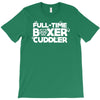 full time boxer cuddler T-Shirt