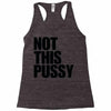 Not This Pussy Racerback Tank