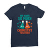 We Have So Much Chemistry Together Ladies Fitted T-Shirt