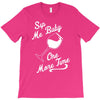 sip me baby one more time wine glass T-Shirt