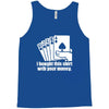 bought this shirt with your money poker Tank Top